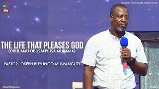 THE LIFE THAT PLEASES GOD (OBULAMU OBUSANYUSA MUKAMA) | PASTOR JOSEPH BUYUNGO MUWANGUZI | FOGIM
