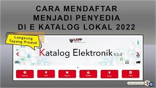 Cara Daftar Jadi Penyedia e Katalog Lokal 2023 Langsung Tayang Produk