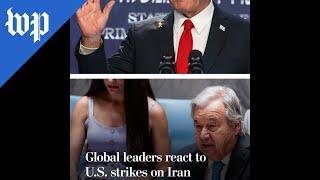 Global leaders react to U.S. strikes on Iran