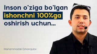 Inson o'ziga bo'lgan ishonchni 100%ga oshirish uchun...