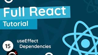 Full React Tutorial #15 - useEffect Dependencies