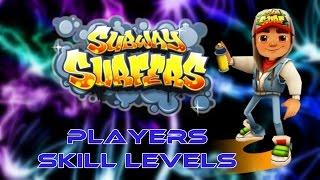 SUBWAY SURFERS: PLAYERS SKILL LEVELS