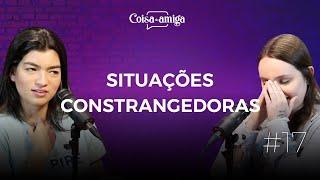 SITUAÇÕES CONSTRANGEDORAS | Coisa de Amiga Podcast #17 (ft. Lara Santana e Janini Paganini)