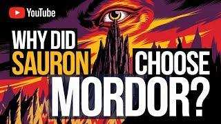 Why Did Sauron Choose Mordor? The Answer Will Surprise You!