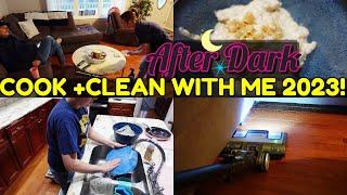 AFTER DARK COOK AND CLEAN WITH ME 2023!