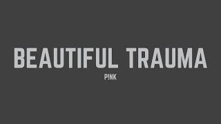 P!nk - Beautiful Trauma (Lyrics)