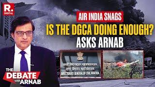 Arnab’s Pincer Sharp Questions To DGCA In Wake Of Flood Of Technical Snags In Air India Flights