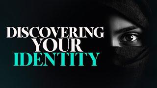 Discovering Your Identity And Battling With Self-Worth