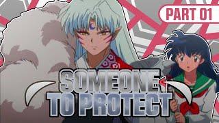 Someone to Protect Part 1 (Inuyasha Fanfic Reading)