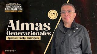 Peniel de rompimiento de iniquidades | Apóstol Franky Rodríguez | Almas generacionales