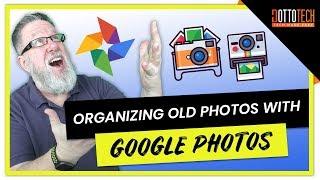 Organizing Old Photos with Google Photos