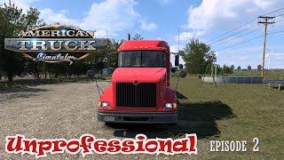 American Truck Simulator | Unprofessional EP2