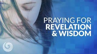 Powerful Prayer For Revelation and Wisdom