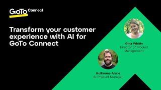 On-Demand Webinar – GoTo Connect, Modernize CX with AI for GoTo Connect: A Solution Showcase