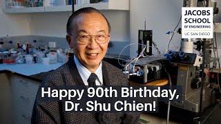 Happy 90th Birthday, Dr. Shu Chien!