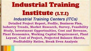 Industrial Training Institute (ITI) Industrial Training Centers Detailed Project Report.