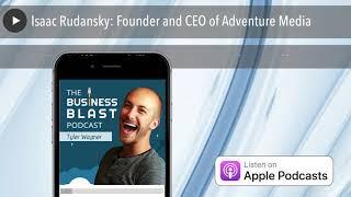 Isaac Rudansky: Founder and CEO of Adventure Media | The Business Blast Podcast #409