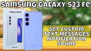 How to Set Custom Text Messages Notification Sound Samsung Galaxy S23 FE