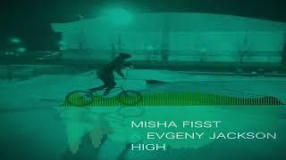 Misha Fisst & Evgeny Jackson - High