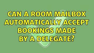 Can a Room mailbox automatically accept bookings made by a delegate?