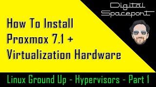 How To Install Proxmox 7 + Virtualization Hardware [Proxmox Tutorial - Hypervisors - Part 1]