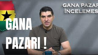 Gana Pazarı İncelemesi