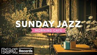 SUNDAY JAZZ:  Sunday Morning Coffee Shop Jazz & Smooth Music for Peaceful Relaxation & Study