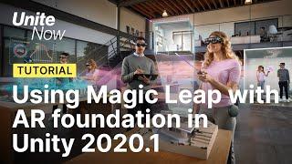 Using Magic Leap with AR Foundation | Unite Now 2020