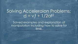 Physics 20: Acceleration and manipulating d = vit + 1/2at2