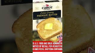 The FDA has issued a recall for #cabotcreamery butter amid fecal bacteria contamination.