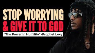 GOD IS IN CONTROL: Stop Worrying, Believe & Trust God|Prophet Lovy