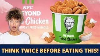 Before You Eat KFC Beyond Meat Chicken WATCH THIS VIDEO FIRST!