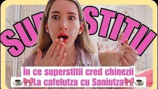 În ce superstiții cred chinezii? Cele mai ciudate supersții️La cafelutza cu Saniutza️