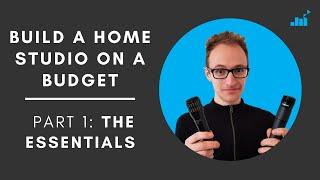 How To Build A Home Studio On A Budget | Part 1: The Essentials