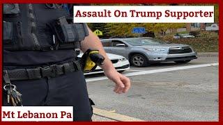 Assault On Trump Supporter-Mt Lebanon Pa