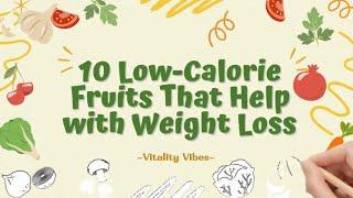 I Tried 10 Low-Calorie Fruits for Weight Loss and Got SHOCKING Results