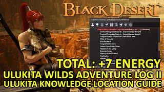 Ulukita Wilds Adventure Log II Knowledge Guide Location Total +7 Max Energy, Black Desert Online BDO