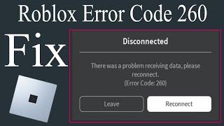 Fix Roblox Disconnected - There Was a Problem Receiving Data, Please Reconnect (Error Code - 260)