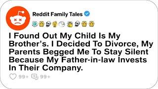 I Found Out My Child Is My Brother’s. I Decided To Divorce, My Parents Begged Me....-Reddit Family