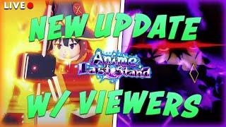ANIME LAST STAND NEW SUMMER UPDATE! *LIVE*