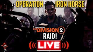 The Division 2 - Operation Iron Horse! Let’s get it!! Ravenous Here we come!!!