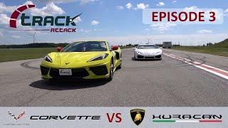 2020 Chevrolet C8 Corvette Z51 Stingray vs Lamborghini Huracan 580-2 | TRACK ATTACK | Episode 3