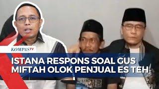 Viral Gus Miftah Olok-Olok Penjual Es Teh, Begini Tanggapan Pihak Istana