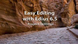 Easy Editing with Edius 6.5x: Understanding Project Settings