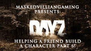 DayZ - Helping A Friend Build His Character Part 6! @ROCKDUDA