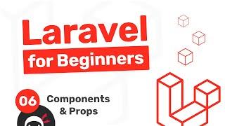 Laravel Tutorial for Beginners #6 - Components, Attributes & Props