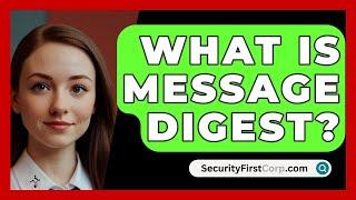 What Is Message Digest? - SecurityFirstCorp.com