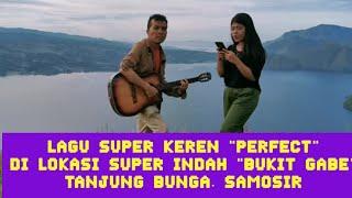 LAGU SUPER KEREN "PERFECT" DI LOKASI TERINDAH DI SAMOSIR, BUKIT GABE, TANJUNG BUNGA, SAMOSIR