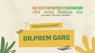 National President Dr. Prem Garg's - Indian Rice Exporters Federation