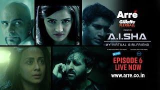 A.I.SHA My Virtual Girlfriend | Episode 6 | An Arre Original Web Series